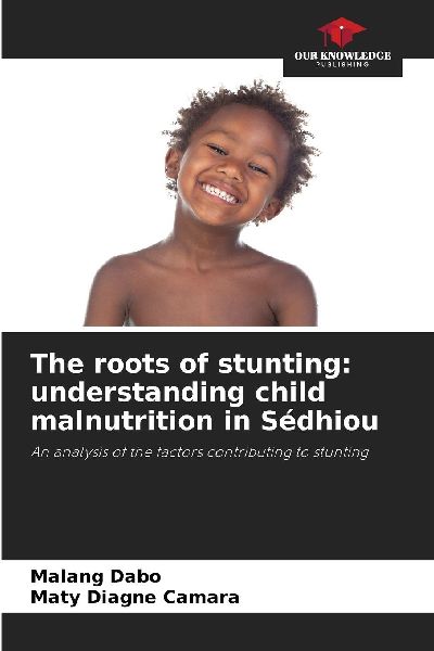 The roots of stunting: understanding child malnutrition in Sédhiou: An analysis of the factors contributing to stunting