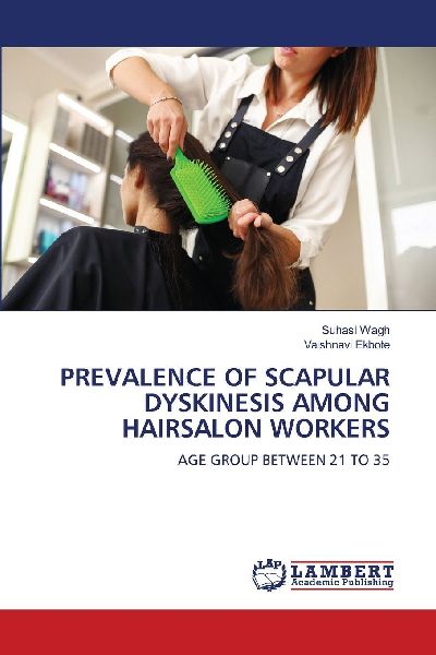 PREVALENCE OF SCAPULAR DYSKINESIS AMONG HAIRSALON WORKERS: AGE GROUP BETWEEN 21 TO 35