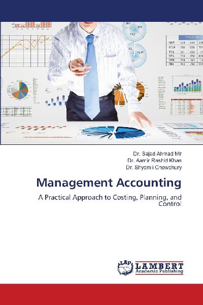 Management Accounting: A Practical Approach to Costing, Planning, and Control