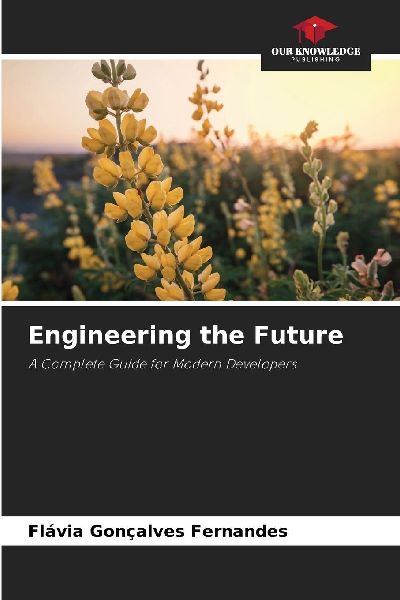 Engineering the Future: A Complete Guide for Modern Developers