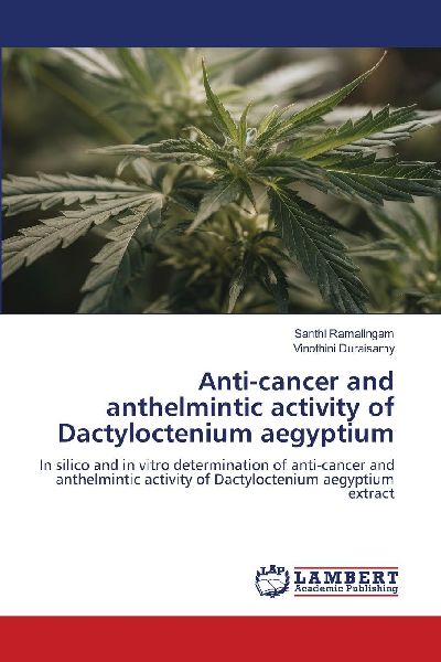 Anti-cancer and anthelmintic activity of Dactyloctenium aegyptium: In silico and in vitro determination of anti-cancer and anthelmintic activity of Dactyloctenium aegyptium extract