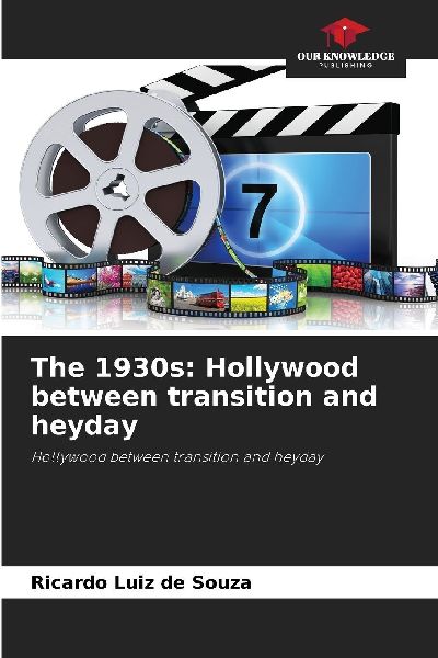 The 1930s: Hollywood between transition and heyday: Hollywood between transition and heyday