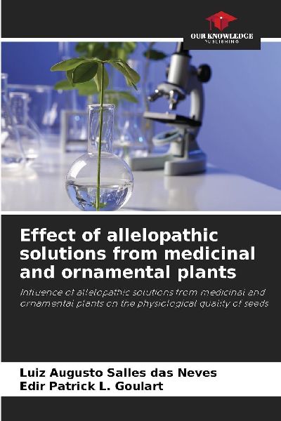 Effect of allelopathic solutions from medicinal and ornamental plants: Influence of allelopathic solutions from medicinal and ornamental plants on the physiological quality of seeds