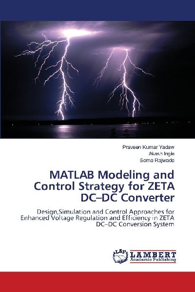 MATLAB Modeling and Control Strategy for ZETA DC-DC Converter: Design,Simulation and Control Approaches for Enhanced Voltage Regulation and Efficiency in ZETA DC-DC Conversion System