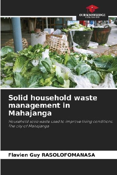 Solid household waste management in Mahajanga: Household solid waste used to improve living conditions. The city of Mahajanga