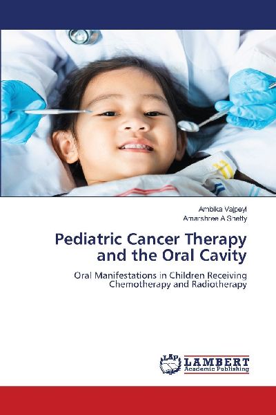 Pediatric Cancer Therapy and the Oral Cavity: Oral Manifestations in Children Receiving Chemotherapy and Radiotherapy