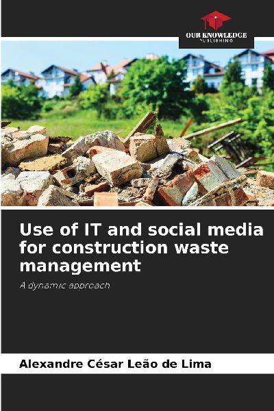 Use of IT and social media for construction waste management: A dynamic approach