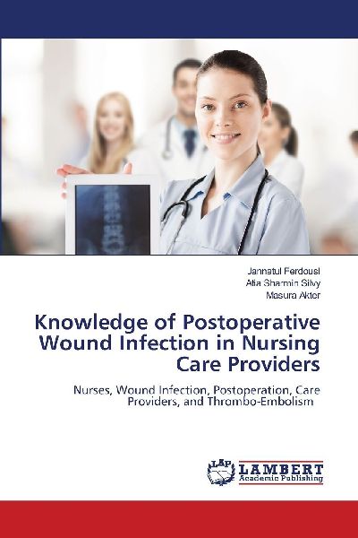 Knowledge of Postoperative Wound Infection in Nursing Care Providers: Nurses, Wound Infection, Postoperation, Care Providers, and Thrombo-Embolism
