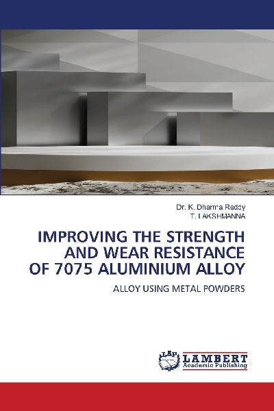 IMPROVING THE STRENGTH AND WEAR RESISTANCE OF 7075 ALUMINIUM ALLOY: ALLOY USING METAL POWDERS