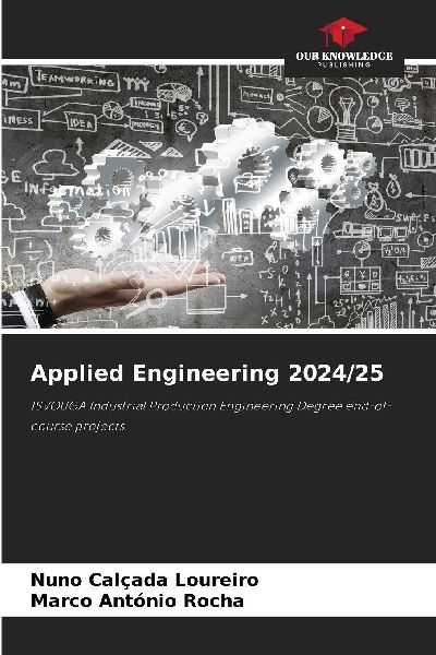 Applied Engineering 2024/25: ISVOUGA Industrial Production Engineering Degree end-of-course projects