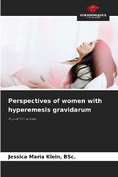 Perspectives of women with hyperemesis gravidarum: A qualitative view