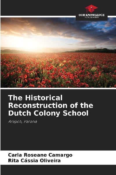 The Historical Reconstruction of the Dutch Colony School: Arapoti, Paraná
