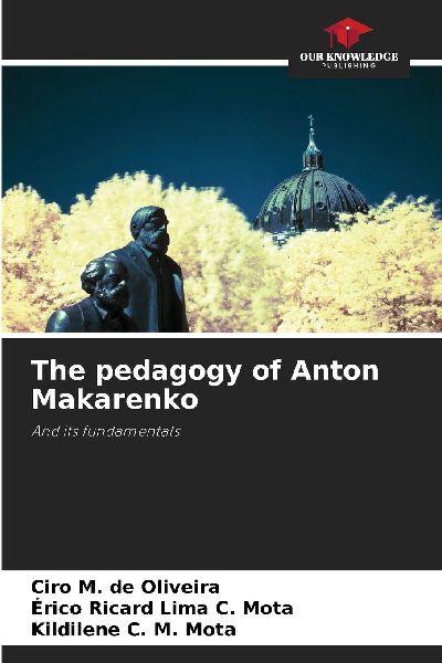 The pedagogy of Anton Makarenko: And its fundamentals