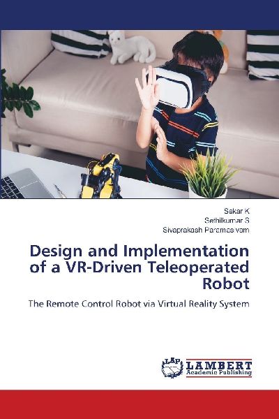 Design and Implementation of a VR-Driven Teleoperated Robot: The Remote Control Robot via Virtual Reality System