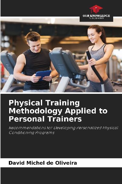 Physical Training Methodology Applied to Personal Trainers: Recommendations for Developing Personalized Physical Conditioning Programs