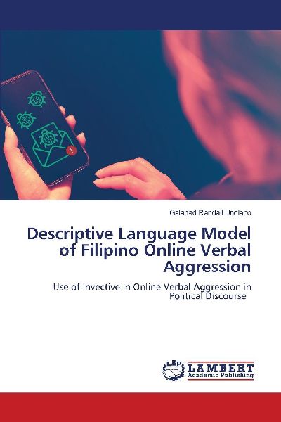 Descriptive Language Model of Filipino Online Verbal Aggression: Use of Invective in Online Verbal Aggression in Political Discourse