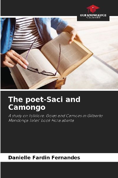 The poet-Saci and Camongo: A study on folklore, Goias and Camoes in Gilberto Mendonça Teles book Hora aberta