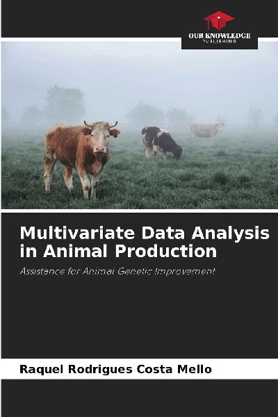 Multivariate Data Analysis in Animal Production: Assistance for Animal Genetic Improvement