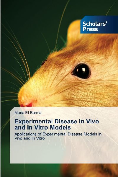 Experimental Disease in Vivo and In Vitro Models: Applications of Experimental Disease Models in Vivo and In Vitro