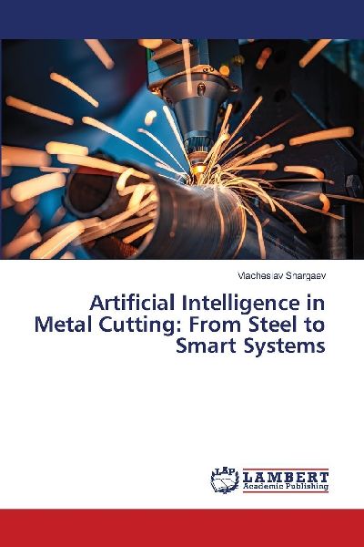 Artificial Intelligence in Metal Cutting: From Steel to Smart Systems