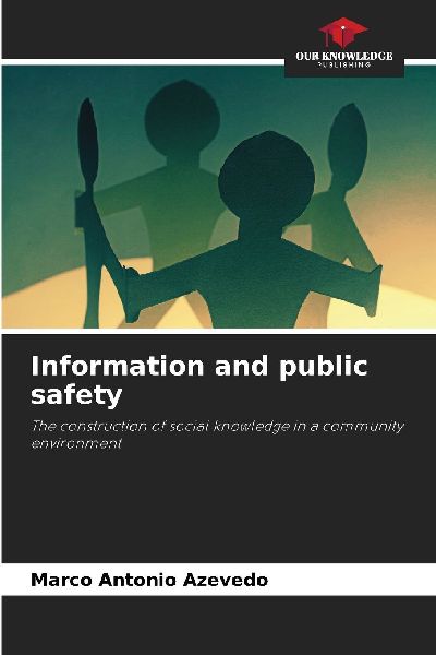 Information and public safety: The construction of social knowledge in a community environment