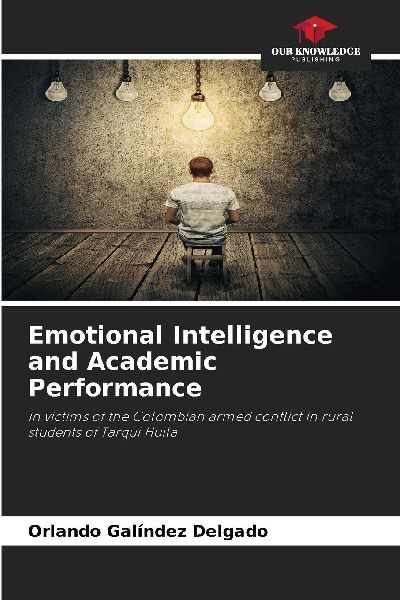 Emotional Intelligence and Academic Performance: in victims of the Colombian armed conflict in rural students of Tarqui Huila