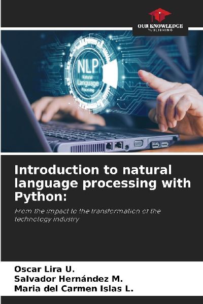 Introduction to natural language processing with Python:: From the impact to the transformation of the technology industry