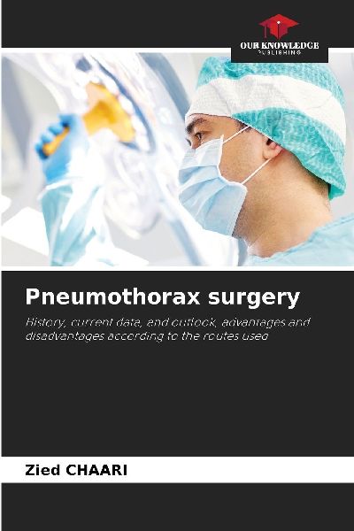 Pneumothorax surgery: History, current data, and outlook, advantages and disadvantages according to the routes used