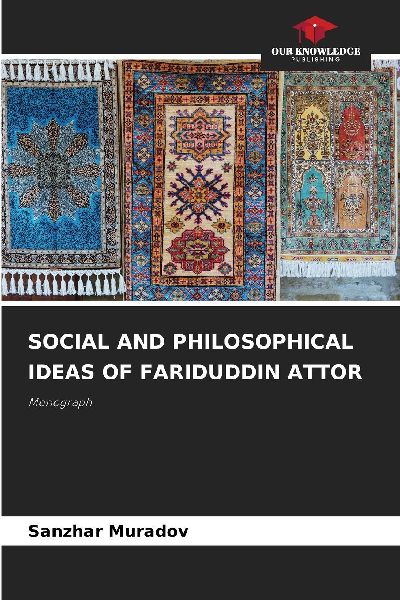 SOCIAL AND PHILOSOPHICAL IDEAS OF FARIDUDDIN ATTOR: Monograph