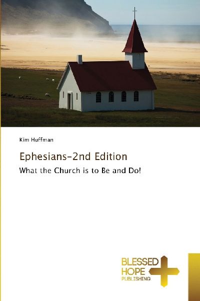 Ephesians-2nd Edition: What the Church is to Be and Do!