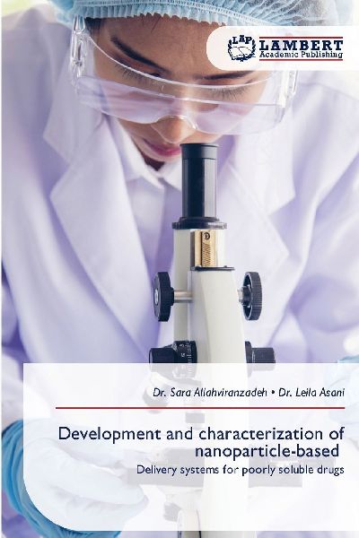Development and characterization of nanoparticle-based: Delivery systems for poorly soluble drugs
