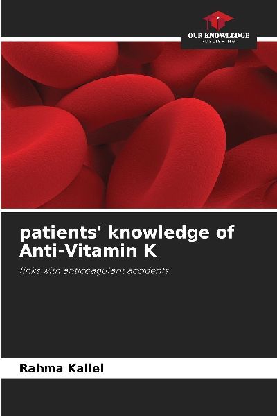 patients knowledge of Anti-Vitamin K: links with anticoagulant accidents