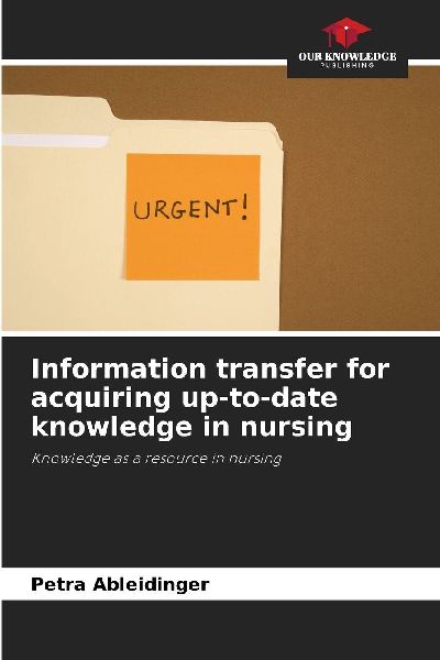 Information transfer for acquiring up-to-date knowledge in nursing: Knowledge as a resource in nursing