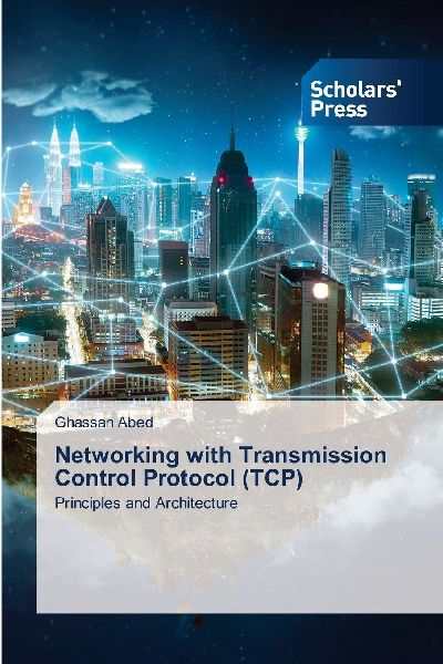 Networking with Transmission Control Protocol (TCP): Principles and Architecture