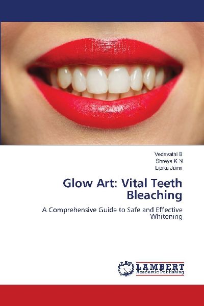 Glow Art: Vital Teeth Bleaching: A Comprehensive Guide to Safe and Effective Whitening