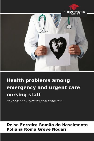 Health problems among emergency and urgent care nursing staff: Physical and Psychological Problems