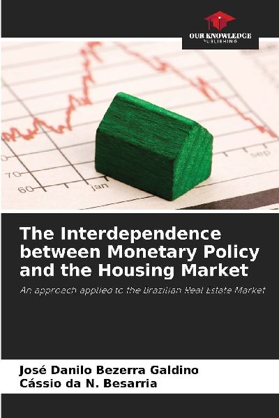 The Interdependence between Monetary Policy and the Housing Market: An approach applied to the Brazilian Real Estate Market