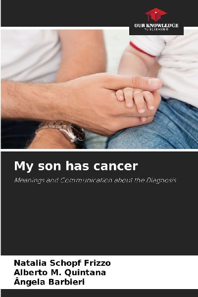 My son has cancer: Meanings and Communication about the Diagnosis