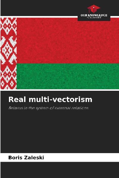 Real multi-vectorism: Belarus in the system of external relations