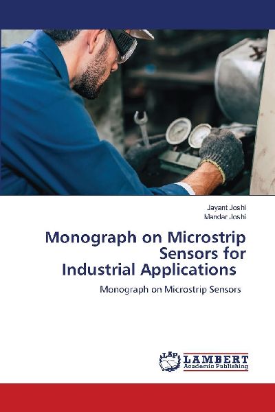 Monograph on Microstrip Sensors for Industrial Applications: Monograph on Microstrip Sensors