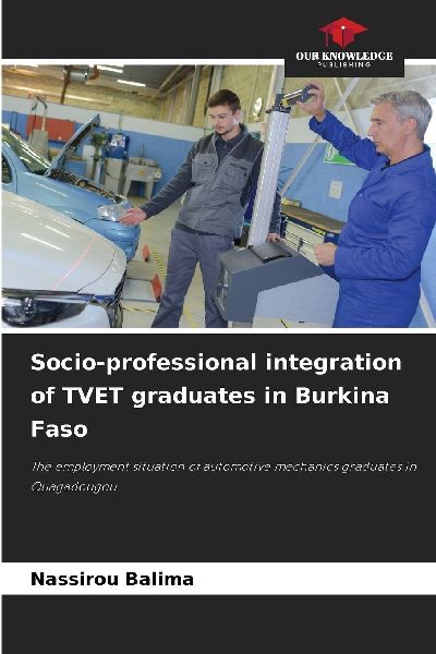 Socio-professional integration of TVET graduates in Burkina Faso: The employment situation of automotive mechanics graduates in Ouagadougou