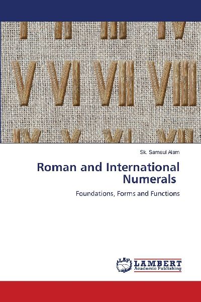 Roman and International Numerals: Foundations, Forms and Functions
