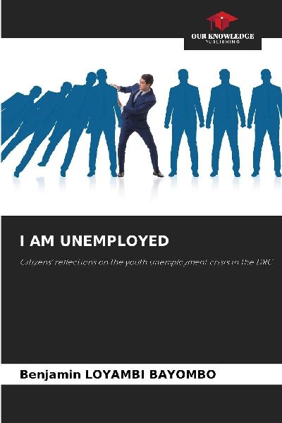 I AM UNEMPLOYED: Citizens reflections on the youth unemployment crisis in the DRC