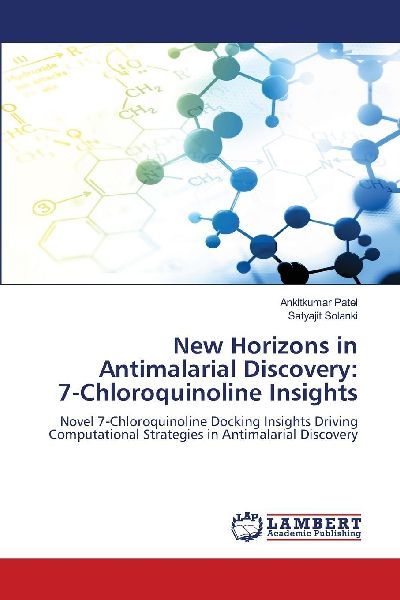 New Horizons in Antimalarial Discovery: 7¿Chloroquinoline Insights: Novel 7¿Chloroquinoline Docking Insights Driving Computational Strategies in Antimalarial Discovery