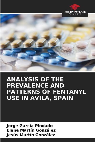ANALYSIS OF THE PREVALENCE AND PATTERNS OF FENTANYL USE IN ÁVILA, SPAIN