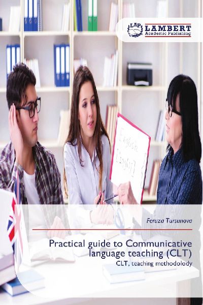 Practical guide to Communicative language teaching (CLT): CLT, teaching methodolody