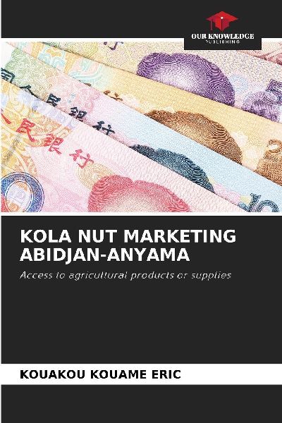 KOLA NUT MARKETING ABIDJAN-ANYAMA: Access to agricultural products or supplies