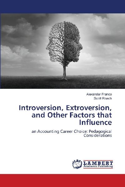Introversion, Extroversion, and Other Factors that Influence: an Accounting Career Choice: Pedagogical Considerations