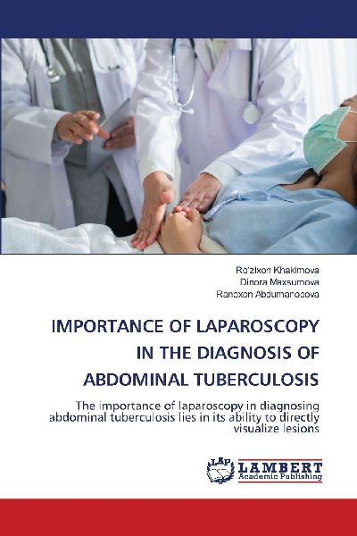 IMPORTANCE OF LAPAROSCOPY IN THE DIAGNOSIS OF ABDOMINAL TUBERCULOSIS: The importance of laparoscopy in diagnosing abdominal tuberculosis lies in its ability to directly visualize lesions