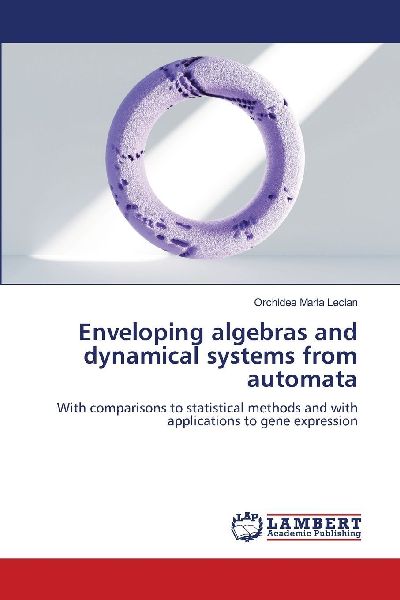 Enveloping algebras and dynamical systems from automata: With comparisons to statistical methods and with applications to gene expression